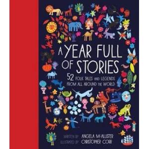 A Year Full of Stories: 52 Classic Stories from All Around the World | Angela McAllister, Christopher Corr (ISBN: 9781847808684)