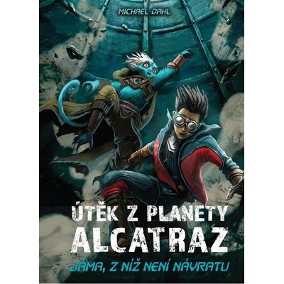 Útěk z planety Alcatraz: Jáma, z níž není návratu + Zajatci Jedového moře - Dahl Michael