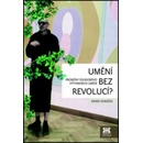 Knihy Umění bez revolucí? - Proměny soudobého výtvarného umění