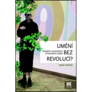 Umění bez revolucí? - Proměny soudobého výtvarného umění