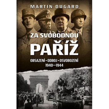 Za svobodnou Paříž - Obsazení, odboj, osvobození 1940-1944 - Martin Dugard
