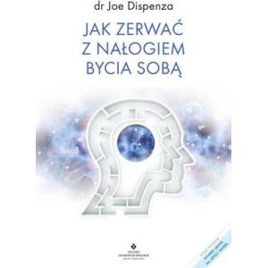 Jak zerwać z nałogiem bycia sobą | Dispenza Joe (2023)