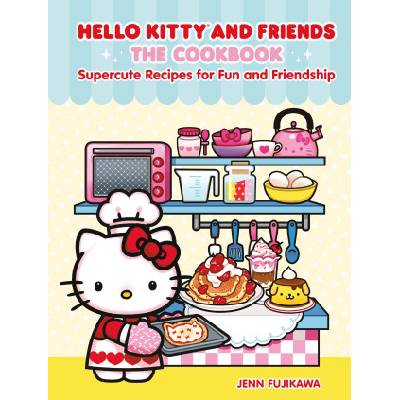 Hello Kitty and Friends: The Official Cookbook | FUJIKAWA JENN