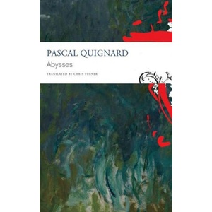 Abysses | Quignard, Pascal (ISBN: 9780857428707)
