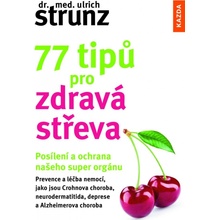 77 tipů pro zdravá střeva - Posílení a ochrana našeho super orgánu