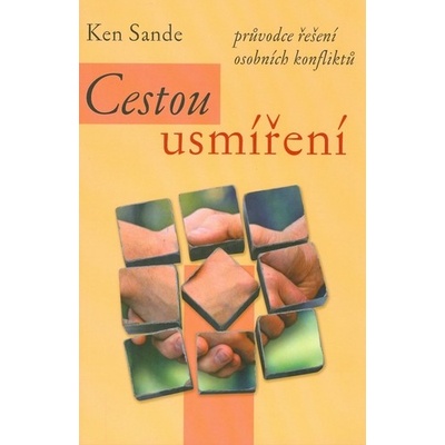 Cestou usmíření - průvodce řešení osobních konfliktů - Sande Ken