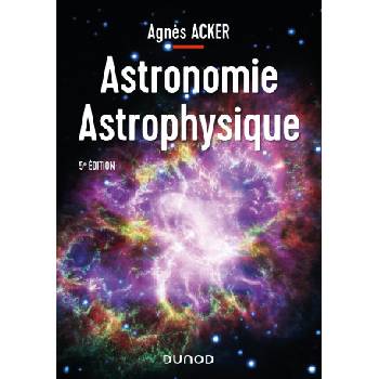 Astronomie Astrophysique - 5e éd. | Agnès Acker