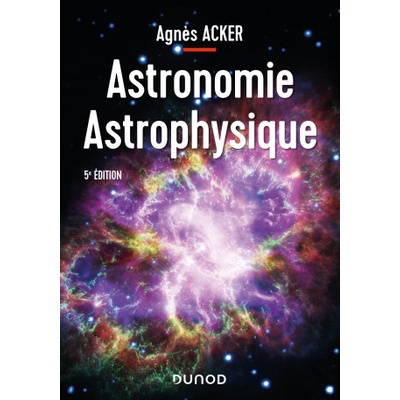 Astronomie Astrophysique - 5e éd. | Agnès Acker
