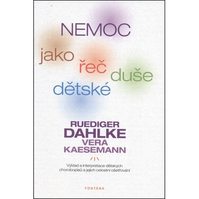 Nemoc jako řeč dětské duše - Ruediger Dahlke, Vera Kaesemann