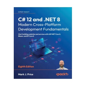 C# 12 and . NET 8 - Modern Cross-Platform Development Fundamentals - Eighth Edition | PRICE (2023)
