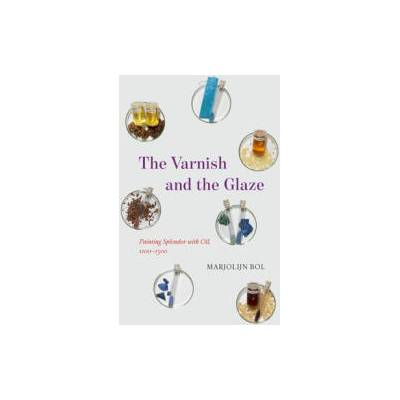 Varnish and the Glaze | Marjolijn Bol