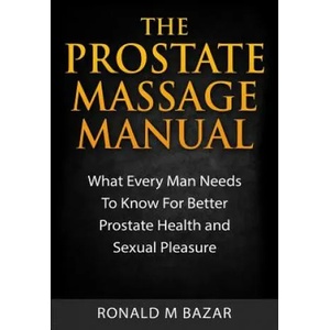Prostate Massage Manual | Ronald M Bazar (ISBN: 9781508958734)