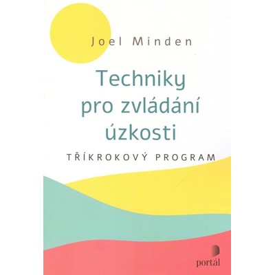 Techniky pro zvládání úzkosti - Joel Minden