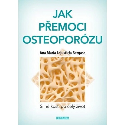 Jak přemoci osteoporózu - Anna Maria Lajusticia Bergasa