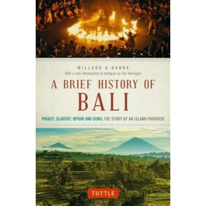 Brief History Of Bali | Willard A. Hanna, Tim Hannigan, Adrian Vickers (ISBN: 9780804847315)