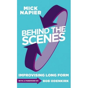 Behind the Scenes: Improvising Long Form | Mick Napier (ISBN: 9781566082211)