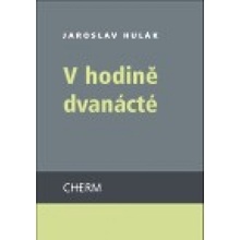 V hodině dvanácté - Jaroslav Hulák