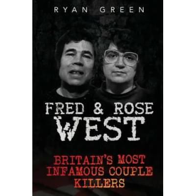 Fred & Rose West | Ryan Green