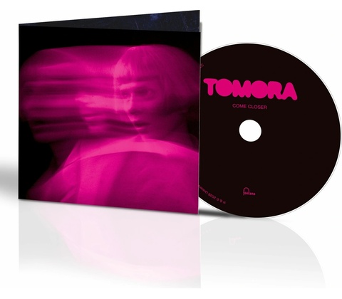 Tomora - Come Closer CD