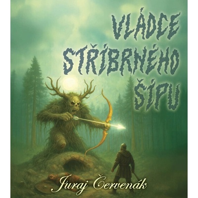 Vládce stříbrného šípu - Juraj Červenák