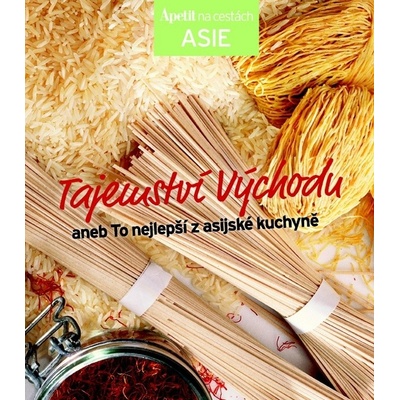 Tajemství východu aneb To nejlepší z asijské kuchyně - kuchařka z edice Apetit
