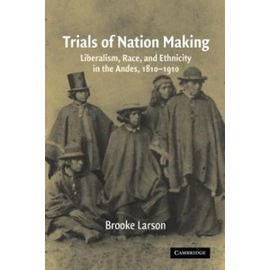 Trials of Nation Making | Brooke Larson (ISBN: 9780521567305)