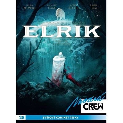 Modrá Crew 28: Elrik 3+4 [Moorcock Michael, Blondel Julien, Cano Jean-Luc]
