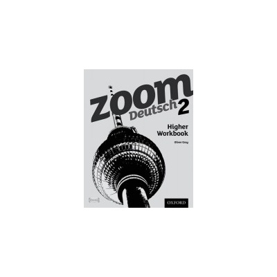 ZOOM DEUTSCH 2 HIGHER WORKBOOK GRAY, O.