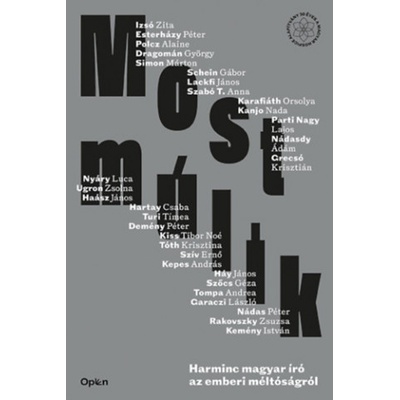 Most múlik | Kanjo Nada, Demény Péter, Dragomán György, Esterházy Péter, Darvasi László, Garaczi László, Grecsó Krisztián, Haász János, Hartay Csaba, Háy János, Izsó Zita, Karafiáth Orsolya, Kemény István, Kepes A