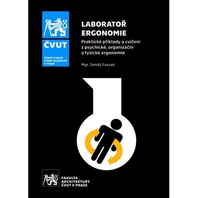 Laboratoř ergonomie. Praktické příklady a cvičení z psychické, organizační a fyzické ergonomie - Fassati, Tomáš