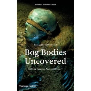 Bog Bodies Uncovered | Miranda Aldhouse-Green (2015)