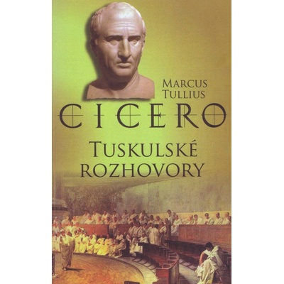 Tuskulské rozhovory - Marcus Tullius Cicero