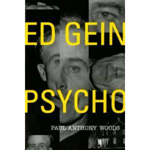 Ed Gein: Psycho | Paul A. Woods, Errol Morris (ISBN: 9780312130572)