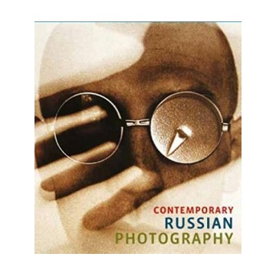 Contemporary Russian Photography Evgeny Berezner, Irina Chmyreva Hardcover