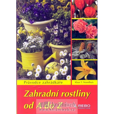 Zahradní rostliny od A do Z - Klaas T. Noordhuis