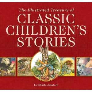 Illustrated Treasury of Classic Children's Stories | Charles Santore (ISBN: 9781604338904)