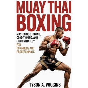 MUAY THAI BOXING | Tyson A. Wiggins (2025)