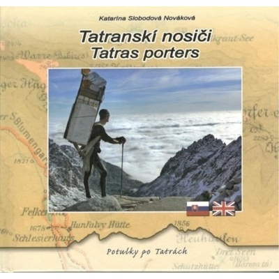 Tatranskí nosiči - Tatras porters - Slobodová Nováková Katarína