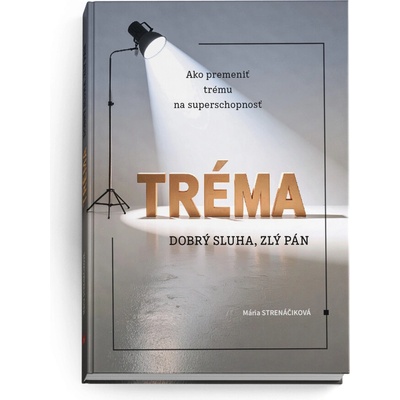 Tréma - dobrý sluha, zlý pán - Mária Strenáčiková