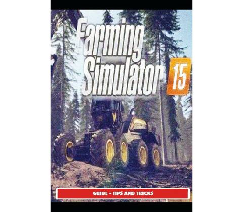 Farming Simulator 15 Guide - Tips and Tricks