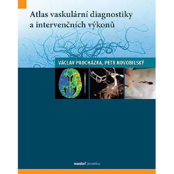 Atlas vaskulární diagnostiky a intervenčních výkonů - Procházka Václav, Novobilský Petr