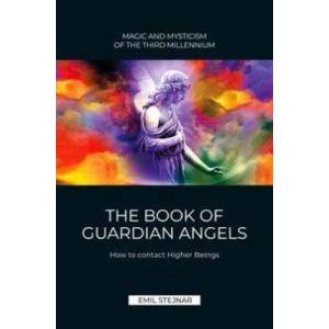 The Book of Guardian Angel | MAGIC AND MYSTICISM OF THE THIRD MILLENNIUM | Emil Stejnar (2019)