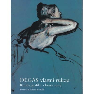 Degas vlastní rukou Richard Kendall CZ