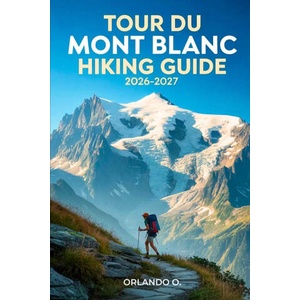 Tour du Mont Blanc Hiking Guide 2026-2027 (2026)