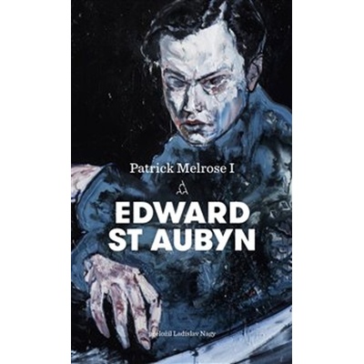 Patrick Melrose I. - Edward St. Aubyn