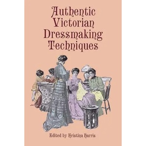 Authentic Victorian Dressmaking Techniques | Kristina Harris (ISBN: 9780486404851)