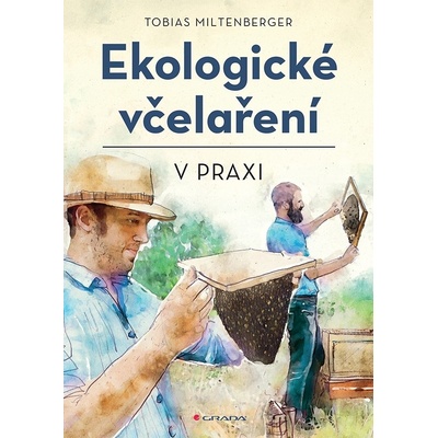 Ekologické včelaření v praxi - David Gerstmeier Tobias Miltenberger