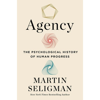 Agency : The Psychological History of Human Progress