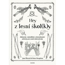 Hry z lesní školky - Zábavné, rukodělné a dovednostní aktivity pro malé dobrodruhy - Worroll Jane