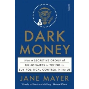 Dark Money | Jane Mayer (2016)